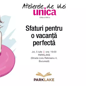Vino la Atelierele de Idei Unica să-ți dăm sfaturi pentru o vacanță perfectă!