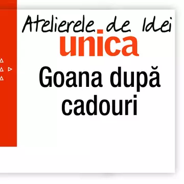 Atelierele de idei – Goana după cadouri