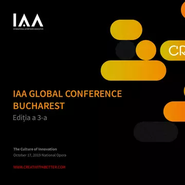 (P) Conferinţa Globală IAA „Creativity4Better” revine la Bucureşti cu o a treia ediţie şi anunţă primii speakeri