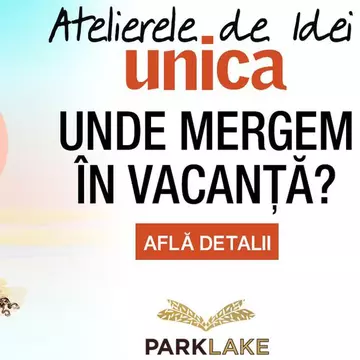 Unde mergem în vacanță? Te inspiri la Atelierele de Idei Unica