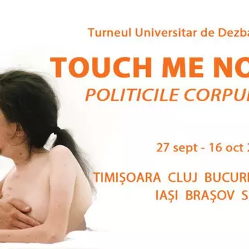 Turneul educațional de dezbateri "TOUCH ME NOT - POLITICILE CORPULUI" în parteneriat cu universități de top din România