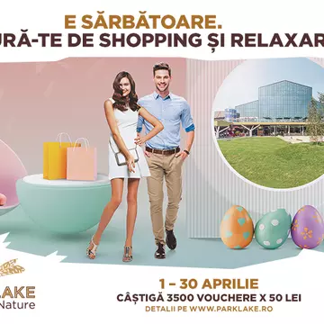 E Sărbătoare. Bucură-te de shopping și relaxare în ParkLake