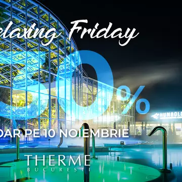 Therme București lansează “Relaxing Friday 2023”. Cea mai buna ofertă din an la voucherele One Day Holiday este valabilă doar vineri, 10 noiembrie