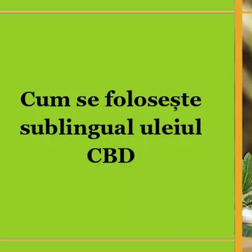 Cum se folosește sublingual uleiul CBD