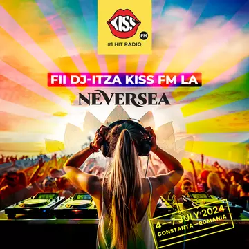 Neversea și Kiss FM caută cea mai cool DJ-iță care va urca pe scena festivalului 