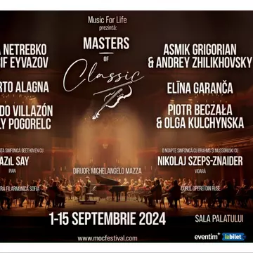 Festivalul Masters of Classic, un eveniment dedicat iubitorilor muzicii de operă