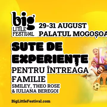 Cum să te bucuri la maxim de BIG Little Festival - Cel mai mare eveniment pentru familii din Europa de Est