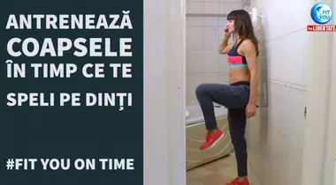 #FitYouOnTime! Antreneaza-ti coapsele in timp ce te speli pe dinti