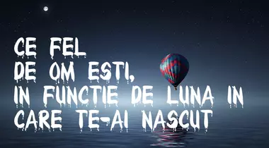Ce fel de om ești în funcție de luna în care te-ai născut