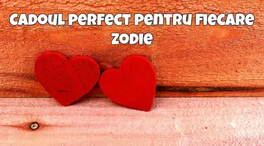 Cadoul perfect pentru fiecare zodie