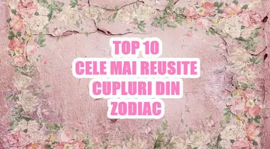 Top 10 cele mai reușite cupluri din zodiac