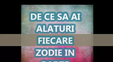 De ce să ai alături fiecare zodie în parte