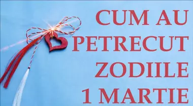 Cum au petrecut zodiile de 1 Martie