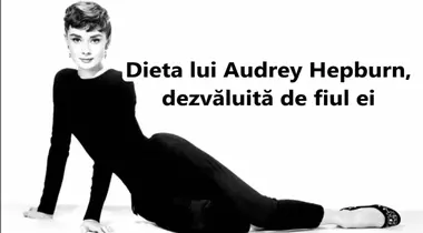 Dieta secretă a lui Audrey Hepburn, dezvăluită de fiul ei
