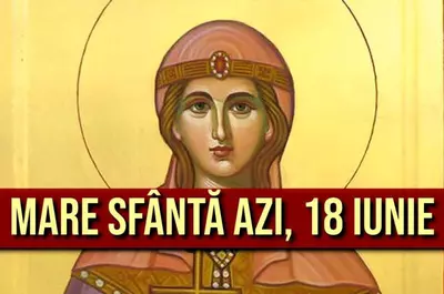 18 iunie, sărbătoare uriașă în România, mulți nu știau! Mare sfântă, astăzi, milioane de românce îi poartă numele superb. La mulți ani!