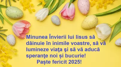 Mesaje de Paște 2025 – Cele mai frumoase urări de Paște fericit 2025