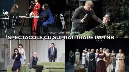 Teatrul Național București introduce supratitrarea în limba engleză pentru o selecție de spectacole din repertoriu