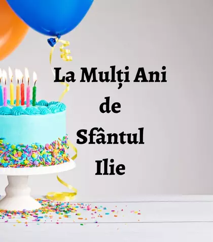 Ce nume se sărbătoresc de Sfântul Ilie. Cui îi spunem La Mulți Ani