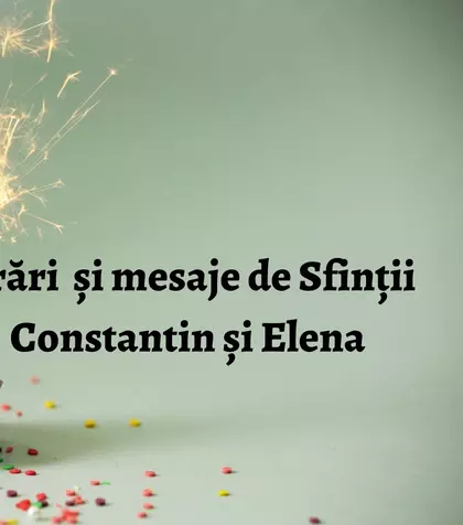Mesaje de Constantin și Elena. Cele mai frumoase urări și felicitări pentru cei dragi