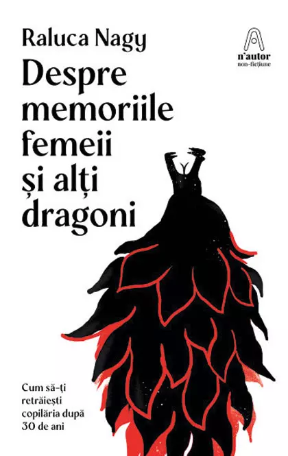 Despre memoriile femeii și alți dragoni, Raluca Nagy, editura Nemira, colecția n’autor