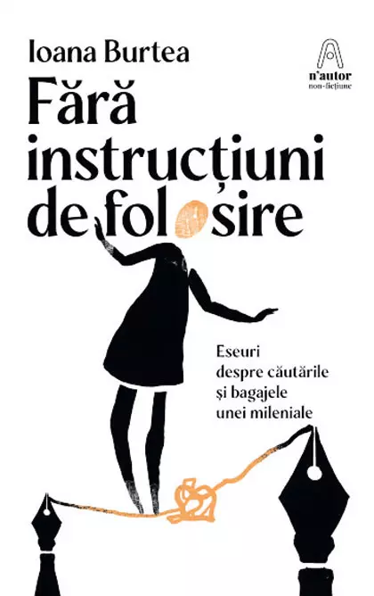 Fără instrucțiuni de folosire, Ioana Burtea, editura Nemira, colecția n’autor
