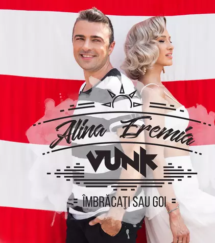 VIDEO. Alina Eremia și VUNK au lansat piesa „Îmbrăcați sau goi!”
