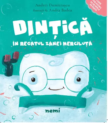 Editura Nemi vă invită să-l cunoașteți pe Dințică, într-o carte care îi va împrieteni pe copii cu periuța și pasta de dinți
