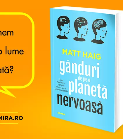 „Gânduri de pe o planetă nervoasă” – o cronică a vieții noastre cotidiene, de la scriitorul Matt Haig