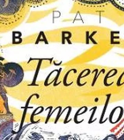 Editura Pandora M ne propune un nou titlu: „Tăcerea femeilor”, de Pat Barker