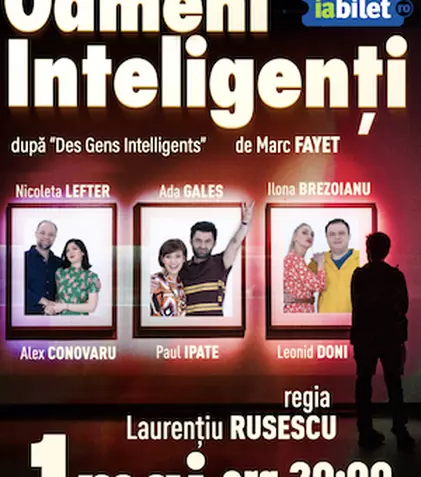 "Niște oameni inteligenți", cu Leonid Doni, Ada Galeș, Paul Ipate, Alex Conovaru, Nicoleta Lefter