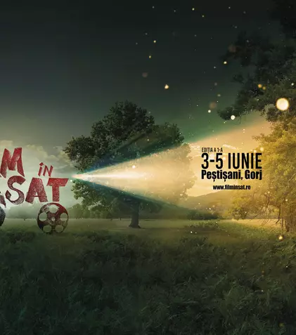 Festivalul de arta „Film în sat”, 3-5 iunie 2022, Peștișani, județul Gorj. Programul complet