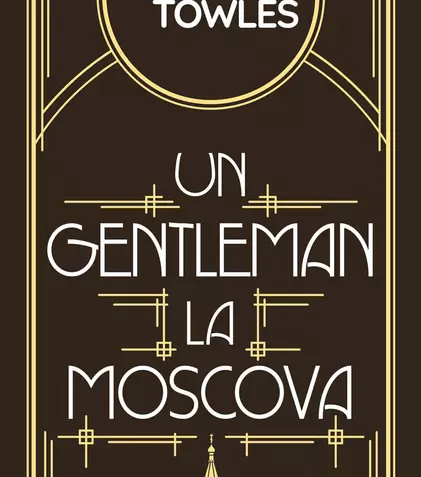 Romanul „Un gentleman la Moscova”, de Amor Towles, apare la Editura Nemira