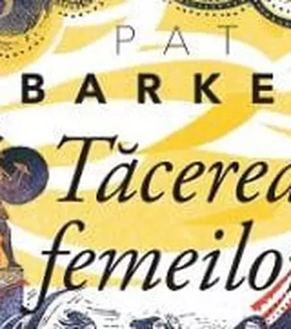 Editura Pandora M ne propune un nou titlu: „Tăcerea femeilor”, de Pat Barker