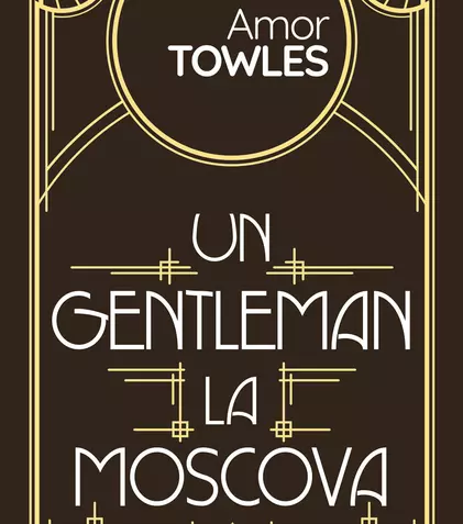 Romanul „Un gentleman la Moscova”, de Amor Towles, apare la Editura Nemira