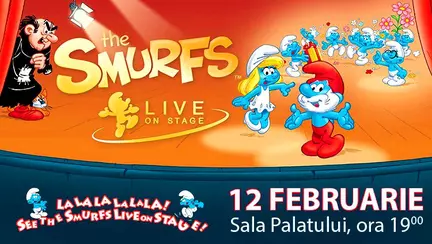 (P)  “SMURFS LIVE ON STAGE”,  piticutii albastri sparg gheata
