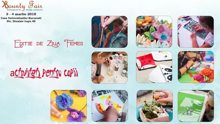 (P) Vă așteptăm, cu mic, cu mare la Bounty Fair, să sărbătorim Ziua Femeii așa cum se cuvine!