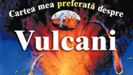 Cartea mea preferata despre...vulcani