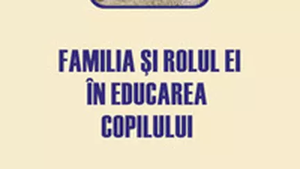 Familia si rolul ei in educarea copilului