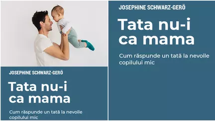 „Tata nu-i ca mama'' - despre beneficiile egale ale rolului de părinte, în dezvoltarea copilului