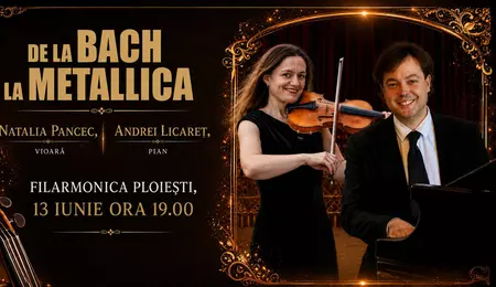 „DE LA BACH LA METALLICA” – recital în premieră cu violonista NATALIA PANCEC şi pianistul ANDREI LICĂREŢ pe 13 iunie la Filarmonica Paul Constantinescu din Ploieşti