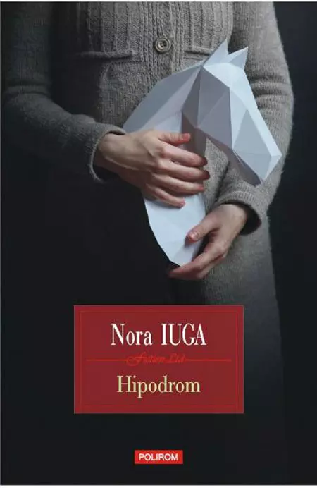 Hipodrom, Nora Iuga, editura Polirom