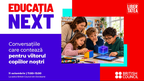 Educația NEXT | Libertatea × British Council - un proiect care te pregătește pentru lumea de mâine