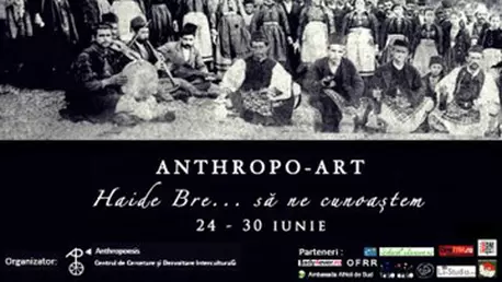Festivalului Anthropo Art – Haide bre sa ne cunoastem!