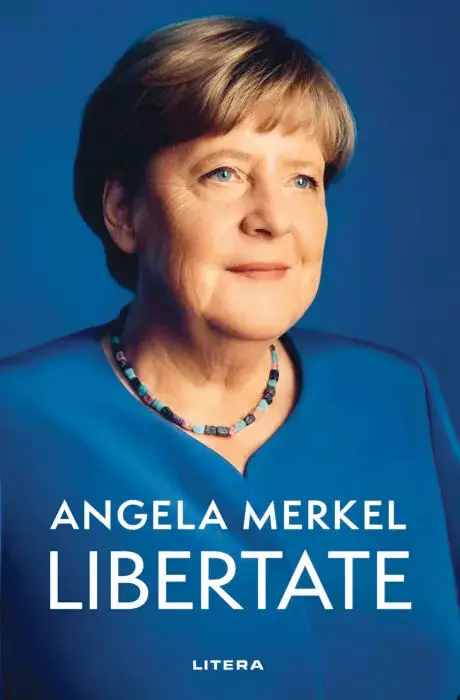 Libertate. Amintiri 1954 – 2021, Angela Merkel, editura Litera