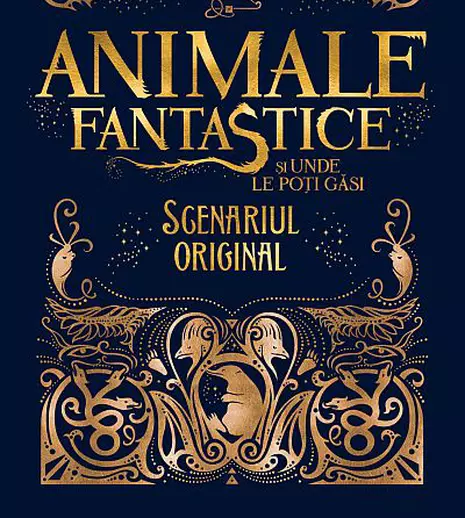 Scenariul filmului „Animale fantastice și unde le poți găsi” apare la Editura Arthur