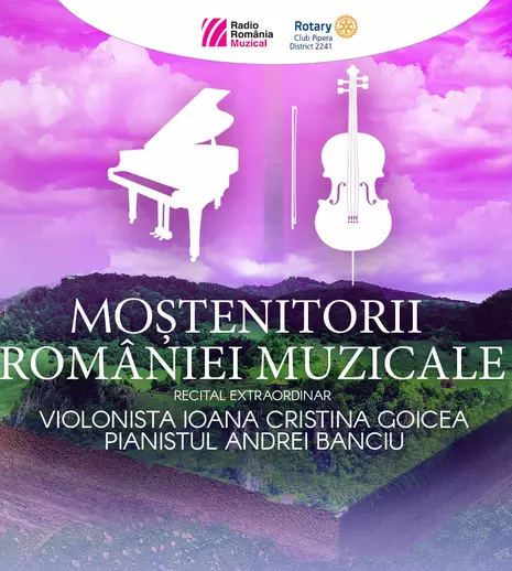 „Moștenitorii României muzicale”: la Sala Radio, recital susținut de violonista Ioana Cristina Goicea și pianistul Andrei Banciu