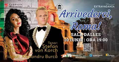 „ARRIVEDERCI, ROMA!”  concert inspirat de Ziua Naţională a Italiei, cu tenorul ŞTEFAN von KORCH şi soprana OANA MARIA ŞERBAN, pe 10 iunie la Sala Dalles