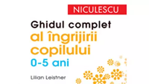 Ghidul complet al ingrijirii copilului (0-5 ani)