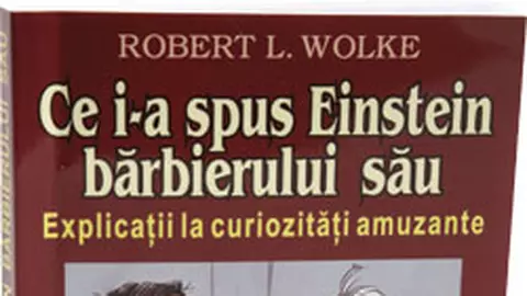 Ce i-a spus Einstein barbierului sau. Explicatii la curiozitati amuzante. (carte)
