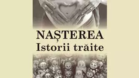 Lansarea cartii „Nasterea. Istorii traite”